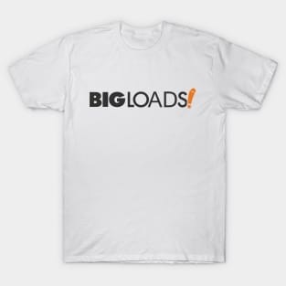 BIG LOADS T-Shirt